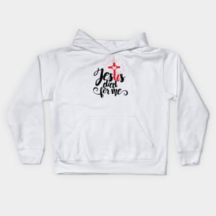 Jesus died for me Kids Hoodie